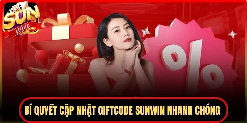 Bí quyết cập nhật giftcode Sunwin nhanh chóng