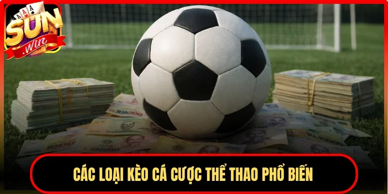 Các kèo cá cược thể thao thông dụng hiện nay