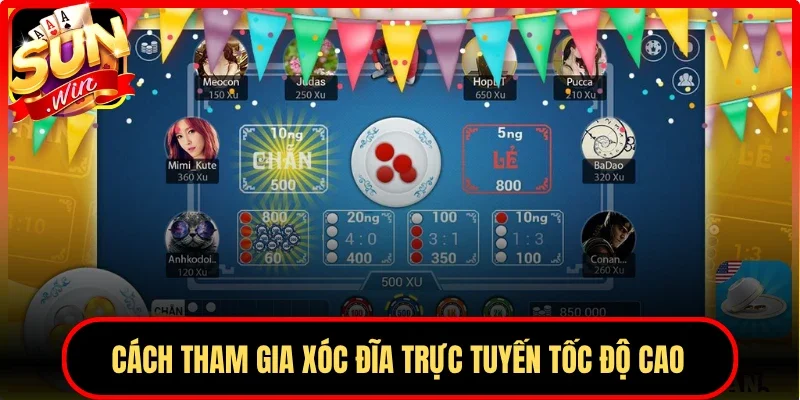 Cách tham gia xóc đĩa trực tuyến tốc độ cao