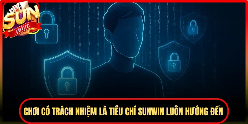 Chơi có trách nhiệm là tiêu chí Sunwin luôn hướng đến