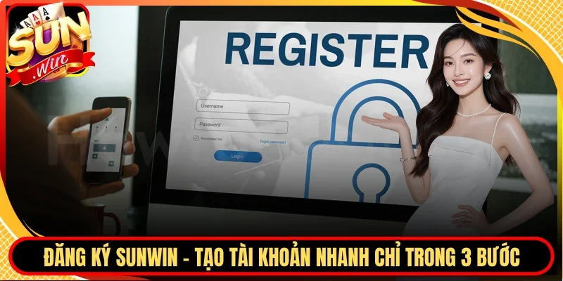 Đăng Ký Sunwin - Tạo Tài Khoản Nhanh Chỉ Trong 3 Bước
