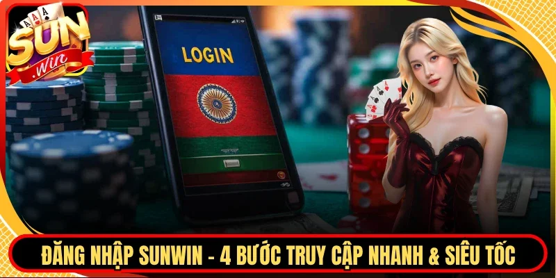 Đăng Nhập Sunwin - 4 Bước Truy Cập Nhanh & Siêu Tốc