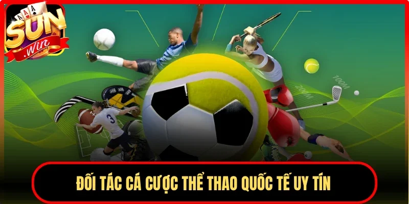 Đối tác cá cược thể thao quốc tế uy tín