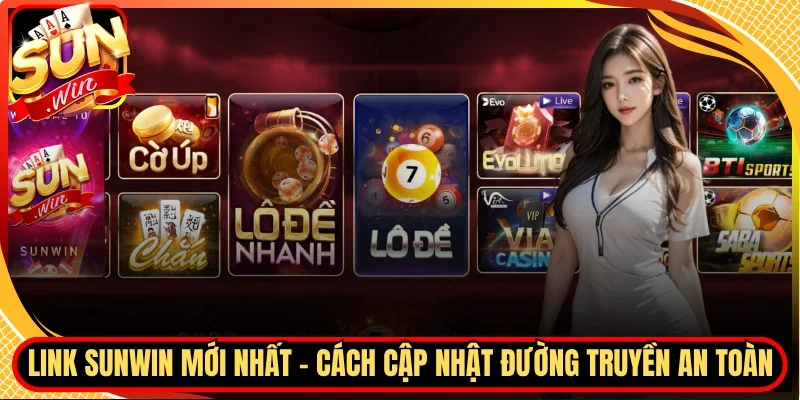 Link Sunwin Mới Nhất - Cách Cập Nhật Đường Truyền An Toàn