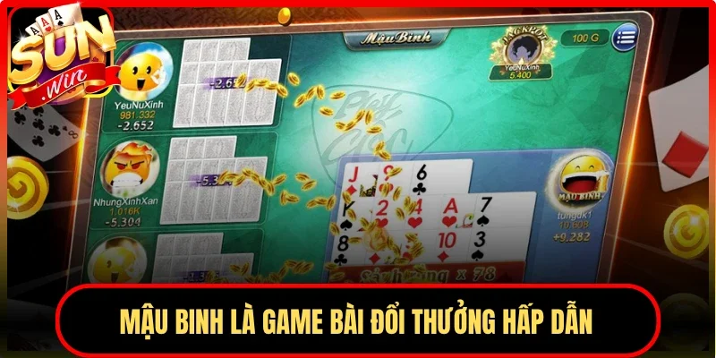 Mậu Binh là game bài đổi thưởng hấp dẫn