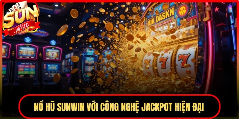 Nổ hũ Sunwin với công nghệ Jackpot hiện đại