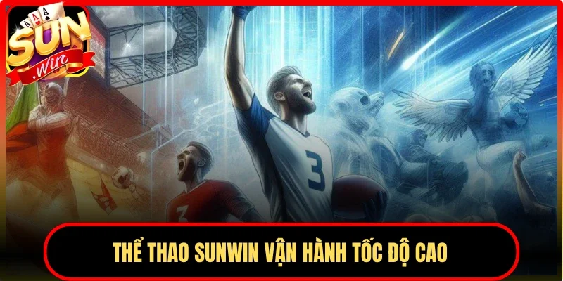 Thể thao Sunwin vận hành tốc độ cao