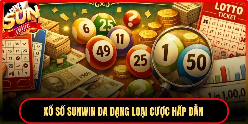 Xổ số Sunwin đa dạng loại cược hấp dẫn