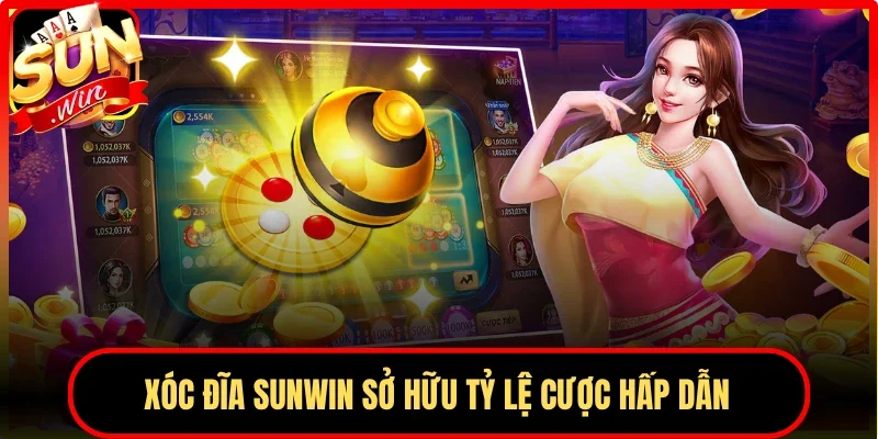 Xóc đĩa Sunwin sở hữu tỷ lệ cược hấp dẫn